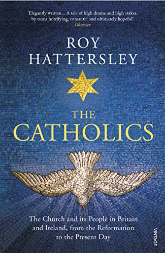 The Catholics: The Church and its People in Britain and Ireland, from the Reformation to the Present Day von Vintage